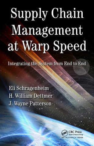 Read Online Supply Chain Management at Warp Speed: Integrating the System from End to End - Eli Schragenheim | ePub