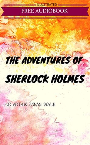 Read The Adventures of Sherlock Holmes: By Arthur Conan Doyle : Illustrated - Arthur Conan Doyle | ePub