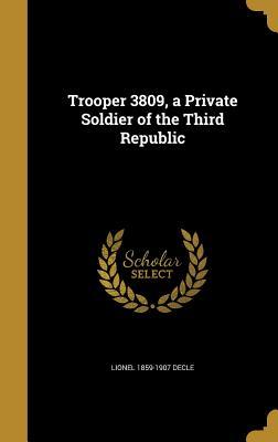 Read Online Trooper 3809, a Private Soldier of the Third Republic - Lionel Decle | ePub