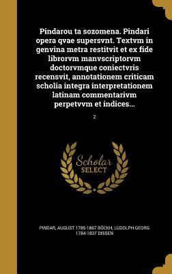 Download Pindarou Ta Sozomena. Pindari Opera Qvae Supersvnt. Textvm in Genvina Metra Restitvit Et Ex Fide Librorvm Manvscriptorvm Doctorvmque Coniectvris Recensvit, Annotationem Criticam Scholia Integra Interpretationem Latinam Commentarivm Perpetvvm Et Indices - August Bockh file in PDF