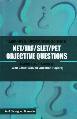Full Download NET / JRF / SLET / PET Objective Questions in Library Information Science Paper II and Paper III: (With Latest Solved Question Papers) - Anil Changdeo Bansode file in ePub