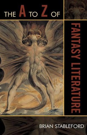 Read Online The A to Z of Fantasy Literature (The A to Z Guide Series) - Brian Stableford file in PDF
