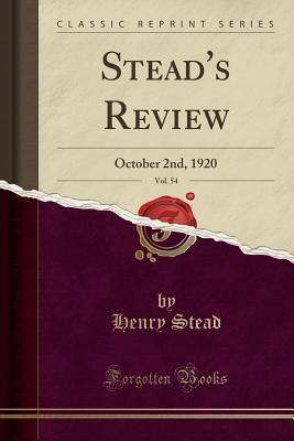Read Stead's Review, Vol. 54: October 2nd, 1920 (Classic Reprint) - Henry Stead | ePub