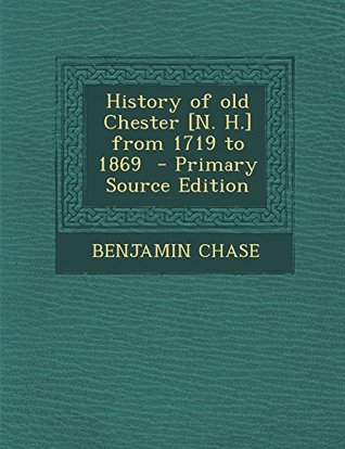 Download History of Old Chester [N. H.] from 1719 to 1869 - Benjamin Chase | PDF
