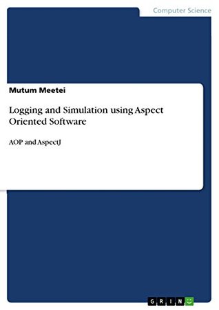 Download Logging and Simulation using Aspect Oriented Software: AOP and AspectJ - Mutum Meetei file in PDF