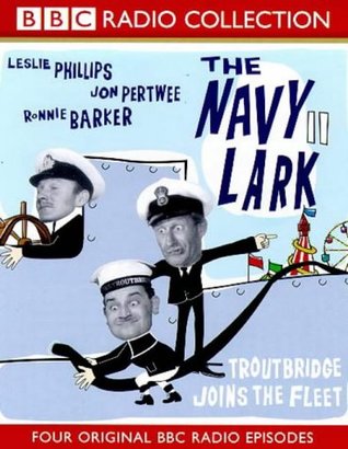Full Download The Navy Lark: Troutbridge Joins the Fleet No.11 (BBC Radio Collection) - Laurie Wyman | ePub