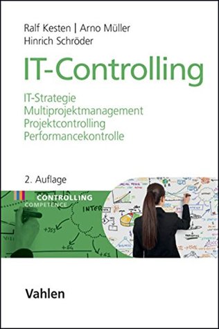 Download IT-Controlling: IT-Strategie, Multiprojektmanagement, Projektcontrolling und Performancekontrolle - Ralf Kesten file in ePub