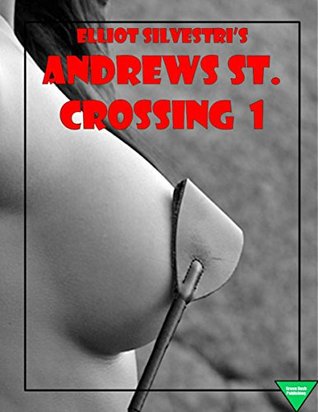 Read Online Andrews St. Crossing 1 (Andrews Street Crossing) - Elliot Silvestri | ePub