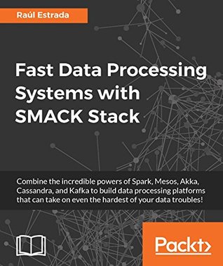 Read Fast Data Processing Systems with SMACK Stack - Raúl Estrada | ePub