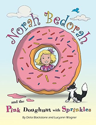 Download Norah Bedorah and the Pink Doughnut With Sprinkles: A Groovy Grandmas Story - Delia Blackstone | PDF