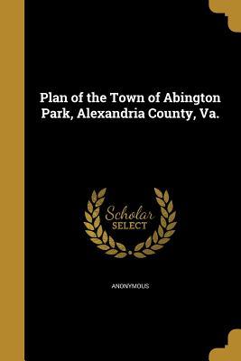 Full Download Plan of the Town of Abington Park, Alexandria County, Va. - Anonymous file in ePub