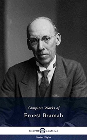 Download Delphi Complete Works of Ernest Bramah (Illustrated) (Delphi Series Eight Book 3) - Ernest Bramah | PDF