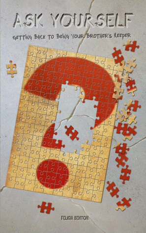 Full Download Ask Yourself: Getting Back to Being Your Brother's Keeper - Felicia Benton file in ePub