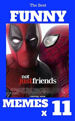 Full Download The Best FUNNY MEMES X 11: Best Memes Funny Comedy Jokes Hilarious Pictures Awesome Enjoy Craze Fails Memes On World (The Jokes) - The Memes | PDF