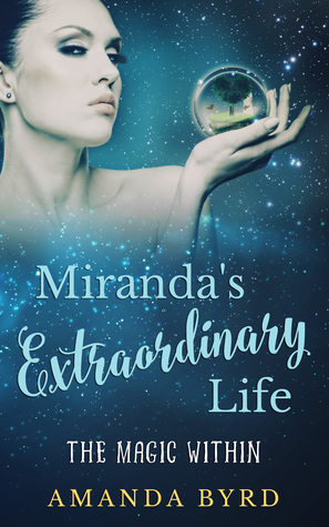 Full Download Miranda's Extraordinary Life: The Magic Within (Miranda the Universe Traveller Boook 2) - Amanda Byrd | ePub