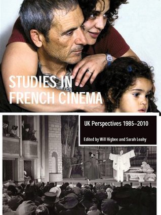 Read Online Studies in French Cinema: UK Perspectives 1985-2010 - Sarah Leahy | ePub