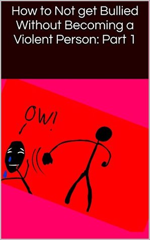 Download How to Not get Bullied Without Becoming a Violent Person: Part 1 - Johnny Chien | ePub