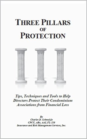 Read Online Three Pillars of Protection (Excerpt): Simple Tools, Tips and Techniques to Help Community Association Directors and Managers Protect Their Florida Associations From Financial Loss - Charles Schmelzle file in ePub