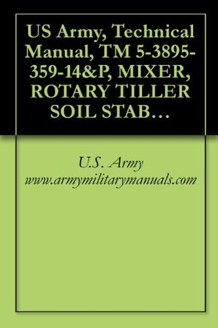 Read US Army, Technical Manual, TM 5-3895-359-14&P, MIXER, ROTARY TILLER SOIL STABILIZATION (REWORKS MODEL HDS- DIESEL ENGINE DRIVEN, (DED), (NSN 3895-01-141-0882), military manuals - U.S. Army www.armymilitarymanuals.com | PDF