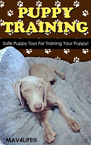 Download Puppy Training: Safe Puppy Toys For Training Your Puppy! - MAV4LIFE | PDF