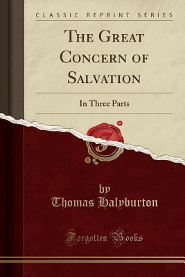 Download The Great Concern of Salvation: In Three Parts (Classic Reprint) - Thomas Halyburton file in ePub