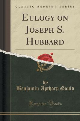 Download Eulogy on Joseph S. Hubbard (Classic Reprint) - Benjamin Apthorp Gould file in ePub