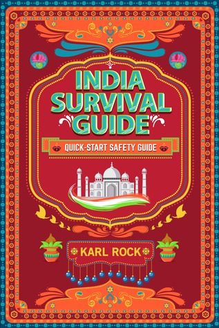 Read Online India Survival Guide (Quick-Start Safety Guide) - Karl Rock file in PDF