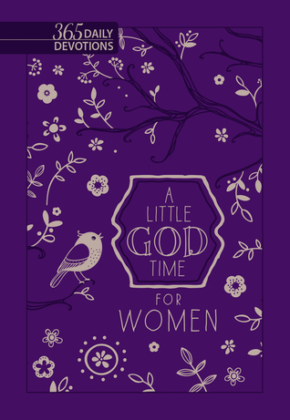 Read Online A Little God Time For Women: 365 Daily Devotions (New Faux Leather Gift Edition) - Broadstreet Publishing Group LLC | PDF