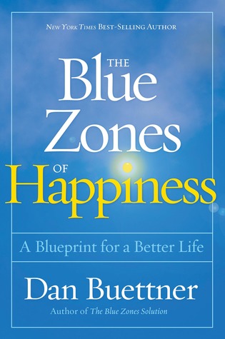 Full Download The Blue Zones of Happiness: A Blueprint for a Better Life - Dan Buettner file in PDF