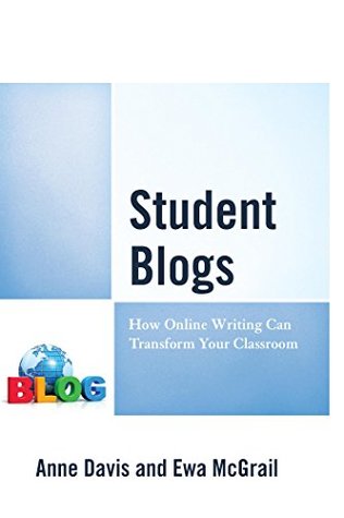 Download Student Blogs: How Online Writing Can Transform Your Classroom - Anne P Davis | PDF