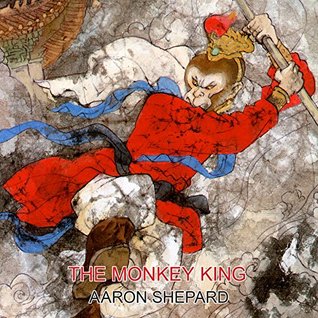 Read The Monkey King: A Superhero Tale of China, Retold from The Journey to the West - Aaron Shepard file in ePub