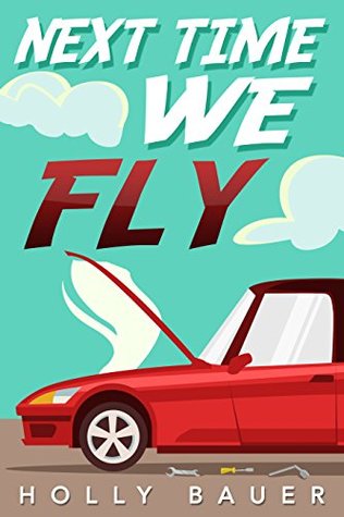 Full Download Next Time, We Fly: Bad Poetry About a Bad Road Trip to the Most Magical Place on Earth - Holly Bauer file in PDF
