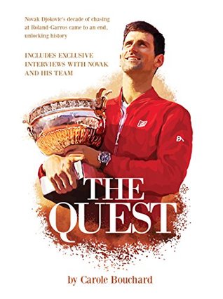 Full Download The Quest: Novak Djokovic's decade of chasing at Roland-Garros came to an end, unlocking history - Carole Bouchard | PDF