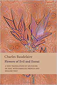 Read Online Flowers of Evil and Ennui: A New Verse Translation of 'Les Fleurs Du Mal' with Parallel French and English Text - Charles Baudelaire | ePub