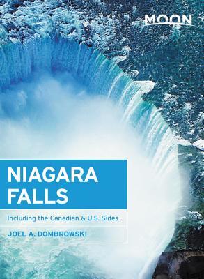 Read Online Moon Niagara Falls: Including the Canadian & U.S. Sides - Joel A. Dombrowski | ePub