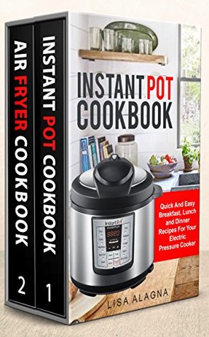 Download Instant Pot Cookbook: 2 Manuscripts - Instant Pot Cookbook, Air Fryer Cookbook (Special Appliances - Cookbooks) - Lisa Alagna | ePub