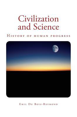 Read Civilization and Science: History of Human Progress - Emil du Bois-Reymond file in ePub