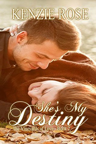 Read She's My Destiny (The Vineyards of Love Series Book 2) - Kenzie Rose | PDF