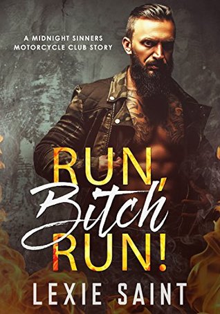 Read RUN, BITCH, RUN!: A Midnight Sinners Motorcycle Club Story (Midnight Sinners MC Romance Book) - Lexie Saint file in ePub