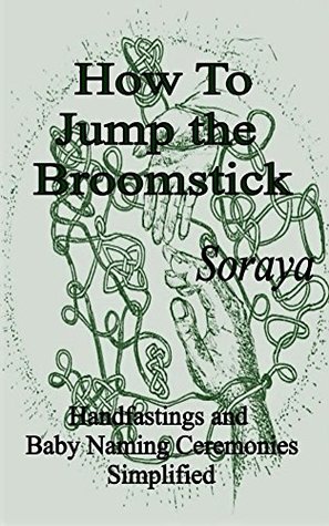 Download How to Jump the Broomstick: Handfastings and Baby Naming Ceremonies Simplified - Soraya file in ePub