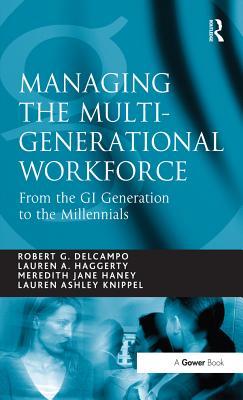 Read Online Managing the Multi-Generational Workforce: From the GI Generation to the Millennials - Robert G. Delcampo file in ePub