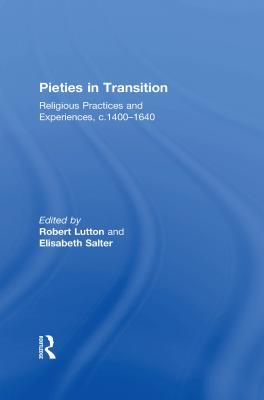 Read Online Pieties in Transition: Religious Practices and Experiences, c.1400-1640 - Robert Lutton file in PDF