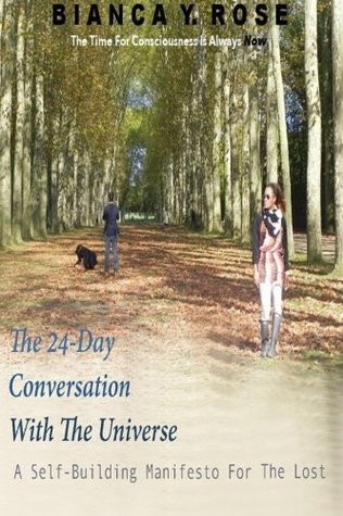 Read The 24-Day Conversation With The Universe: The Time For Consciousness Is Always Now - Bianca Y. Rose file in ePub