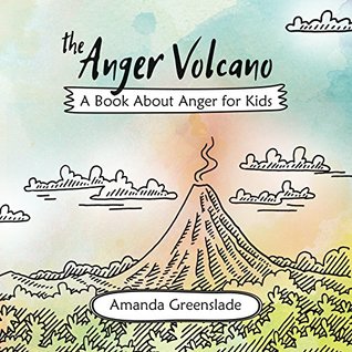 Read Online The Anger Volcano - A Book About Anger for Kids - Amanda Greenslade file in PDF