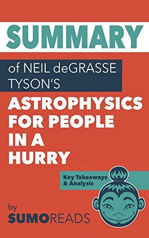 Full Download Summary of Neil deGrasse Tyson's Astrophysics for People in a Hurry: Key Takeaways & Analysis - Sumoreads | PDF
