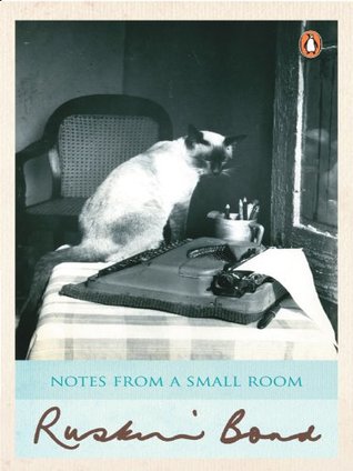 Download Notes From A Small Room: Signed As Essays From A Small Room - Ruskin Bond | PDF