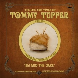 Download The Life and Times of Tommy Tupper: Eli and the Cake - Robin Koehler file in PDF