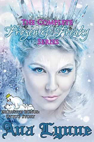 Full Download The Complete Frozen & Freaky Series w/ Exclusive Bonus: Otto's Story - Ana Lynne file in ePub