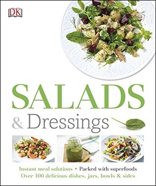 Download Salads and Dressings: Over 100 Delicious Dishes, Jars, Bowls, and Sides - DK Publishing | PDF