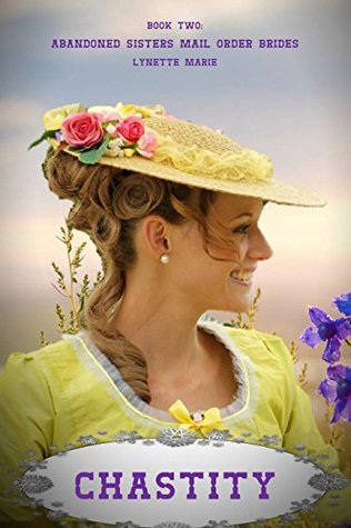 Download Chastity (Abandoned Sisters Mail Order Brides -- Book 2) - Lynette Marie file in PDF
